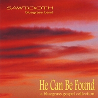 Sawtooth Bluegrass Band : He Can Be Found
