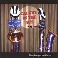Saxophone Cartel : Caught In The Act