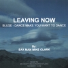 SAX MAN MIKE CLARK: Leaving Now