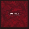 SAY UNCLE: Say Uncle