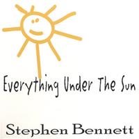 Stephen Bennett : Everything Under The Sun
