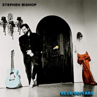 Stephen Bishop : Blue Guitars