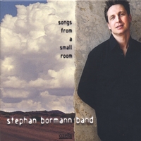 STEPHAN BORMANN BAND: Songs From A Small Room