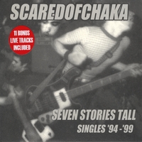 Scared of Chaka : Seven Stories Tall: Singles '94-'99