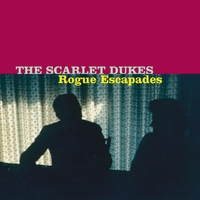 The Scarlet Dukes : Rogue Escapades
