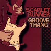 SCARLET RUNNER: Groove Thang
