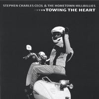 Stephen Charles Cecil & The Hometown Hillbillies : Towing The Heart