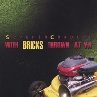 Seventh Chapter Ensemble : With Bricks Thrown At Ya