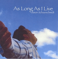 Jason Schaarschmidt : As Long As I Live