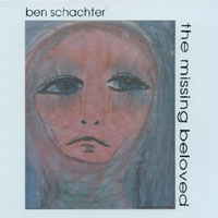 BEN SCHACHTER: The Missing Beloved