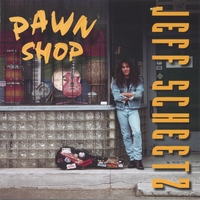 Jeff Scheetz : Pawn Shop
