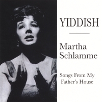 MARTHA SCHLAMME: Yiddish - Songs From My Fathers' House