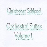 Christopher Schlegel : Orchestral Suites Volume 1