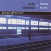 PETE SCHMIDT & SHANE SCOTT: Blues Approved