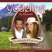 The Schmidts & First Love : Yodeling By Request