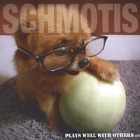 SCHMOTIS: Plays Well With Others