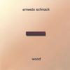 ERNESTO SCHNACK: Wood