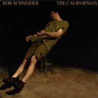 Bob Schneider : The Californian