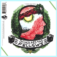 Scholars and Fellows : Times Like This