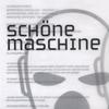 SCHÖNE MASCHINE: Schöne Maschine