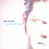 JOHN SCHULZ: You Are The Light