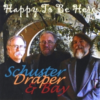Schuster, Draper & Bay : Happy To Be Here