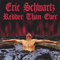 ERIC SCHWARTZ: Redder Than Ever