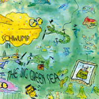 Schwump : Schwump In... The Big Green Sea