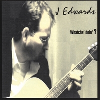 J Edwards : Whatcha' doin' ?
