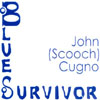 JOHN SCOOCH CUGNO: Blues Survivor