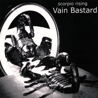 SCORPIO RISING: Vain Bastard