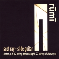 Scot Ray : Rumi - 6, 12, and 22 string slide guitar