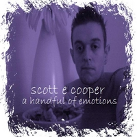 Scott E Cooper : A Handful Of Emotions