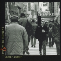 Scott E. Moore : Live & In The Moment