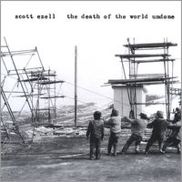 Scott Ezell : The Death of the World Undone