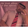 SCOTT FREE: The Pink Album (A Pop Opera)