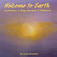 Scott Gauthier : Welcome to Earth: Explorations in Body Awareness & Relaxation