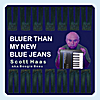 Scott Haas: Bluer Than My New Blue Jeans