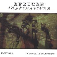 Scott Hill & Mzungi L' Enchanteur : African Inspirations