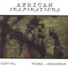 SCOTT HILL & MZUNGI L' ENCHANTEUR: African Inspirations