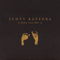 SCOTT KATSURA: Born This Way