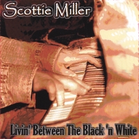 Scottie Miller : Livin' Between The Black 'n White