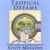 SCOTT MOULTON: Tropical Dreams