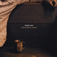 Scott Orr : Miles From Today