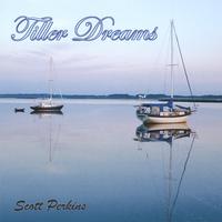 Scott Perkins : Tiller Dreams
