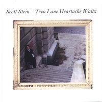 Scott Stein : Two Lane Heartache Waltz