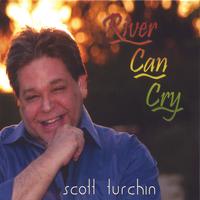 Scott Turchin : River Can Cry