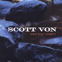 Scott Von : Moving Stones