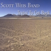 SCOTT WEIS BAND: Tryin' To Get Back