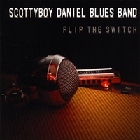 Scottyboy Daniel Blues Band : Flip The Switch